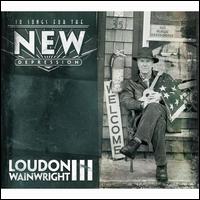 10 Songs for the New Depression - Loudon Wainwright III