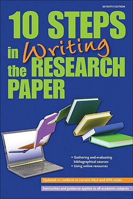 10 Steps in Writing the Research Paper - Markman, Peter T, and Heney, Alison L, and Markman, Roberta