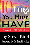 10 Things You HAVE to Have to Succeed in Life and Business