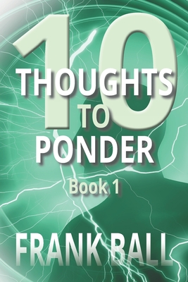 10 Thoughts to Ponder: Book 1 - Ball, Frank