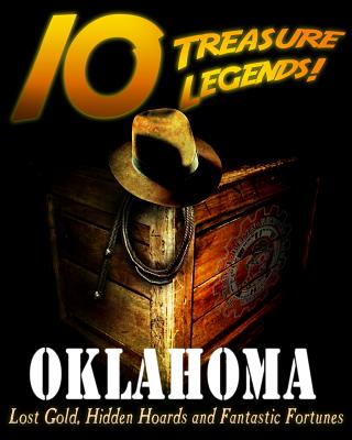 10 Treasure Legends! Oklahoma: Lost Gold, Hidden Hoards and Fantastic Fortunes - Pulitzer, Jovan Hutton, and Pulitzer, Hutton