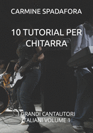 10 Tutorial Per Chitarra: I Grandi Cantautori Italiani Volume 1