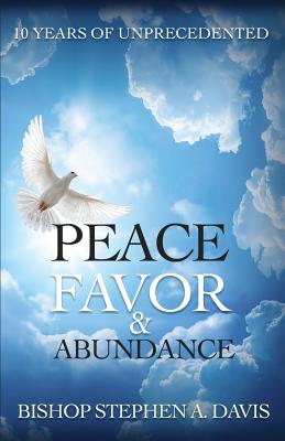 10 Years of Unprecedented Peace, Favor & Abundance - Davis, Stephen a