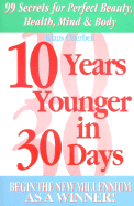 10 Years Younger in 30 Days: Begin the New Millennium as a Winner!