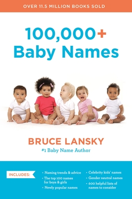 100,000+ Baby Names: The Most Helpful, Complete, and Up-To-Date Name Book - Lansky, Bruce