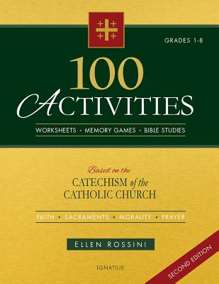 100 Activities Based on the Catechism of the Catholic Church - Rossini, Ellen