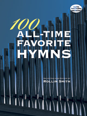 100 All-Time Favorite Hymns - Smith, Rollin (Editor)