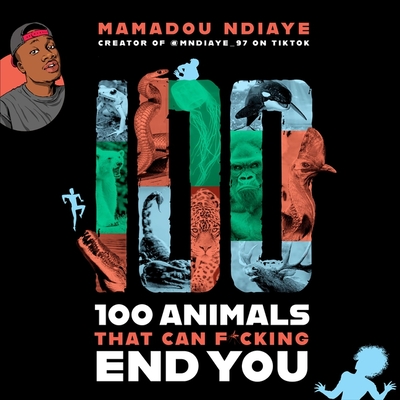 100 Animals That Can F*cking End You - Ndiaye, Mamadou (Read by)