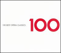 100 Best Opera Classics - Agnes Baltsa (mezzo-soprano); Alain Vanzo (tenor); Alfredo Kraus (tenor); Andreas Schmidt (baritone); Anita Soldh (soprano);...