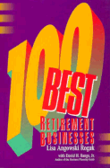 100 Best Retirement Businesses - Rogak, Lisa, and Bangs, David H, Jr., and Agnowski Rogak, Lisa