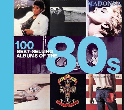 100 Best Selling Albums of the 80s - Dodd, Peter, and Cawthorne, Justin, and Barrett, Chris