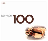 100 Best Violin - Alban Berg Quartet; Andrei Gavrilov (piano); Anne-Sophie Mutter (violin); Artur Balsam (piano); Augustin Dumay (violin);...