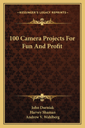 100 Camera Projects For Fun And Profit