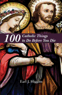 100 Catholic Things to Do Before You Die