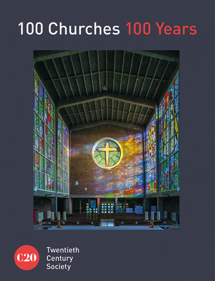 100 Churches 100 Years - Twentieth Century Society, and Society, Twentieth Century