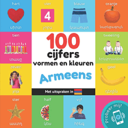 100 cijfers, vormen en kleuren in het Armeens: Tweetalig fotoboek for kinderen: nederlands / Armeens met uitspraken