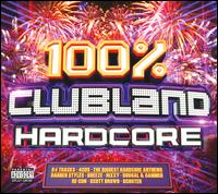 100% Clubland Hardcore - Various Artists
