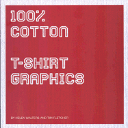 100% Cotton: T-Shirt Graphics - Walters, Helen B, and Fletcher, Tim