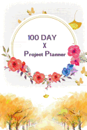 100 Day X Project Planner: A Goal with a Plan and the Journal