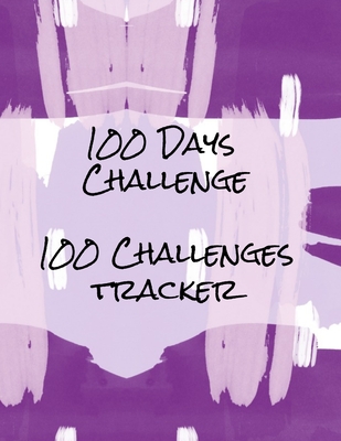 100 Days Challenge 100 Challenges Tracker: Tracker For 100 Days Challenges: Dieting, Quit Smoking, Exercising, Walking, Meditation, Prayer, Gratitude - Anything You Can Think Of - Press, Peace River