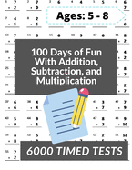 100 Days of Fun With Addition, Subtraction and Multiplication: Grades 3-5 Math Drills, Addition, Subtraction and Multiplication, Digits 0-12, Reproducible Practice Problems