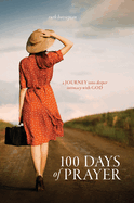 100 Days of Prayer: A journey into deeper intimacy with God