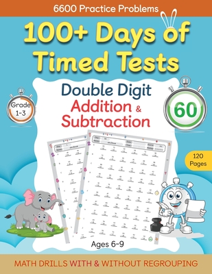 100+ Days of Timed Tests - Double Digit Addition and Subtraction Practice Workbook, Math Drills for Grade 1-3, Ages 6-9 - Abczbook Press
