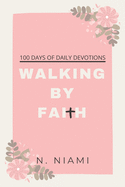 100 Days of Walking By Faith - Devotional Journal