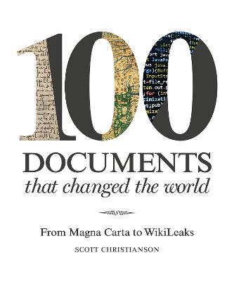 100 Documents That Changed the World: From Magna Carta to WikiLeaks - Christianson, Scott
