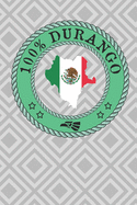100% Durango: Show your pride of Durango Mexico with this notebook/journal. La Laguna Gomez Palacio, Ciudad Lerdo, El Stato Santiago Papusquiaro