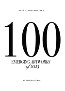 100 Emerging Artworks: 2023 Women's Edition