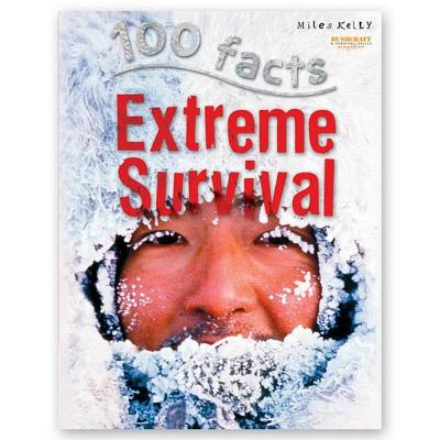 100 Facts Extreme Survival - Kelly, Miles