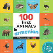 100 first animals in armenian: Bilingual picture book for kids: english / armenian with pronunciations