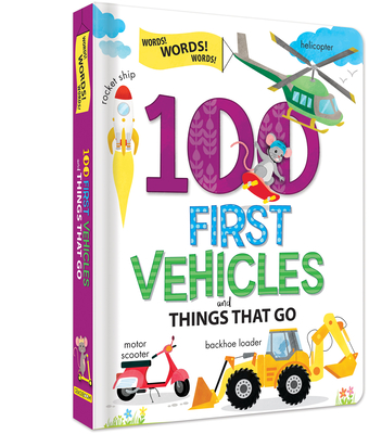 100 First Vehicles and Things That Go - Paradis, Anne (Text by), and Sechao, Annie (Illustrator)