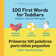 100 First Words for Toddlers: English - Spanish Bilingual: 100 Primeras Palabras Para Ni±os Peque±os: Ingl?s - Espa±ol Biling?e