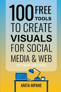 100+ Free Tools to Create Visuals for Web & Social Media