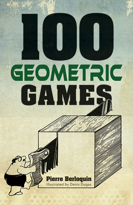 100 Geometric Games - Berloquin, Pierre, and Gardner, Martin (Foreword by)