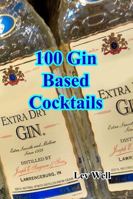 100 Gin Based Cocktails - Well, Lev