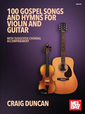 100 Gospel Songs and Hymns for Violin and Guitar - Duncan, Craig