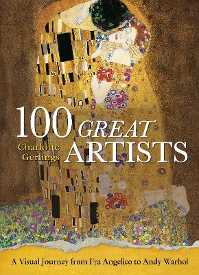 100 Great Artists: A Visual Journey from Fra Angelico to Andy Warhol - Gerlings, Charlotte