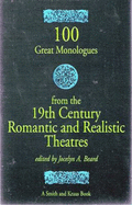 100 Great Monologues from the 19th Century Romantic and Realistic Theatres - Beard, Jocelyn A (Editor)