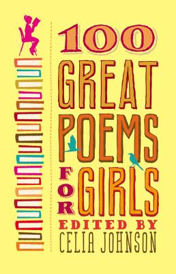 100 Great Poems for Girls - Johnson, Celia (Editor)