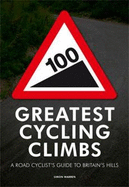 100 Greatest Cycling Climbs: A Road Cyclist's Guide to Britain's Hills