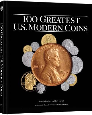 100 Greatest Modern U.S. Coins - Garrett, Jeff, and Schechter, Scott