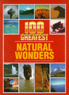 100 GREATEST NATURAL WONDERS - 