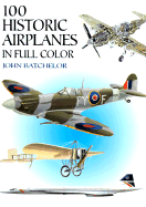 100 Historic Airplanes in Full Color