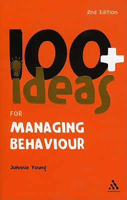 100+ Ideas for Managing Behaviour - Young, Johnnie