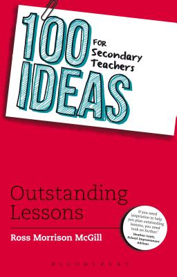 100 Ideas for Secondary Teachers: Outstanding Lessons - McGill, Ross Morrison