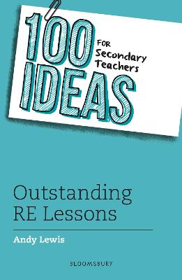 100 Ideas for Secondary Teachers: Outstanding RE Lessons - Lewis, Andy