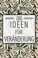 100 Ideen f?r Ver?nderung: Ein Buch gef?llt mit 100 verschiedenen 30-Tages-Challenges - Mit diesem Buch kannst du dich neu entdecken und neue Herausforderungen meistern - Mehr Selbstvertrauen und Erfolg